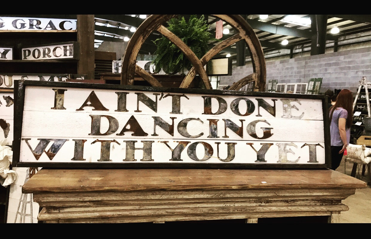 I ain’t done dancing with you yet